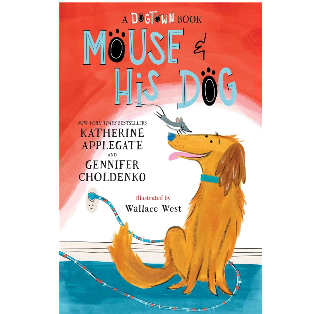 Mouse and His Dog: A Dogtown Book - Katherine Applegate and Gennifer Choldenko (8+)