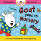 Macmillan Children's Books Goat Goes to Nursery by Julia Donaldson (1+)