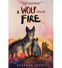 Greenwillow Books A Wolf Called Fire - Rosanne Parry (8+)