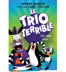 Editions Scholastic Le trio terrible : N° 1 - Les super zéros De Swapna Haddow (Âges  7-10)