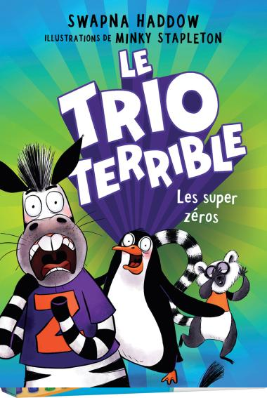 Editions Scholastic Le trio terrible : N° 1 - Les super zéros De Swapna Haddow (Âges  7-10)