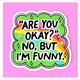 Radical Buttons Are You Okay?  sticker