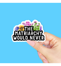 Radical Buttons The Matriarchy Would Never sticker