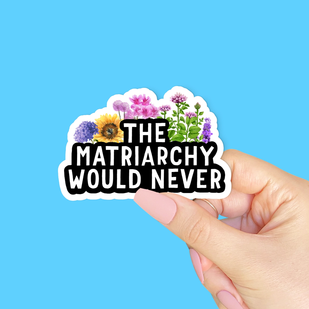 Radical Buttons The Matriarchy Would Never sticker