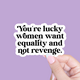 Radical Buttons You're Lucky Women Want Equality sticker