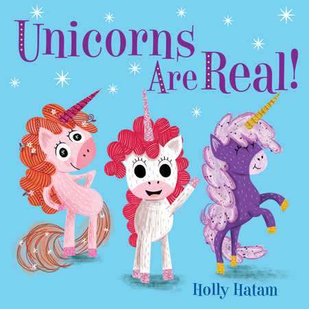 Mythical Creatures are Real! by Holly Hatam (2+)