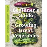 Beginner's Guide to Growing Great Vegetables