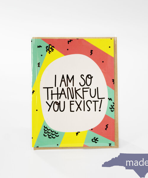 I Am Thankful You Exist Card