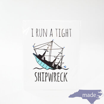 I Run A Tight Shipwreck Wall Print 8x10