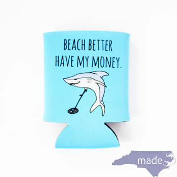 Beach Better Have My Money Can Coolers