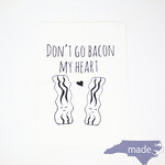 Don't Go Bacon Dish Towel - Moonlight Makers