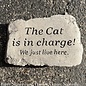 Stone/Plaque The Cat is in Charge 10"