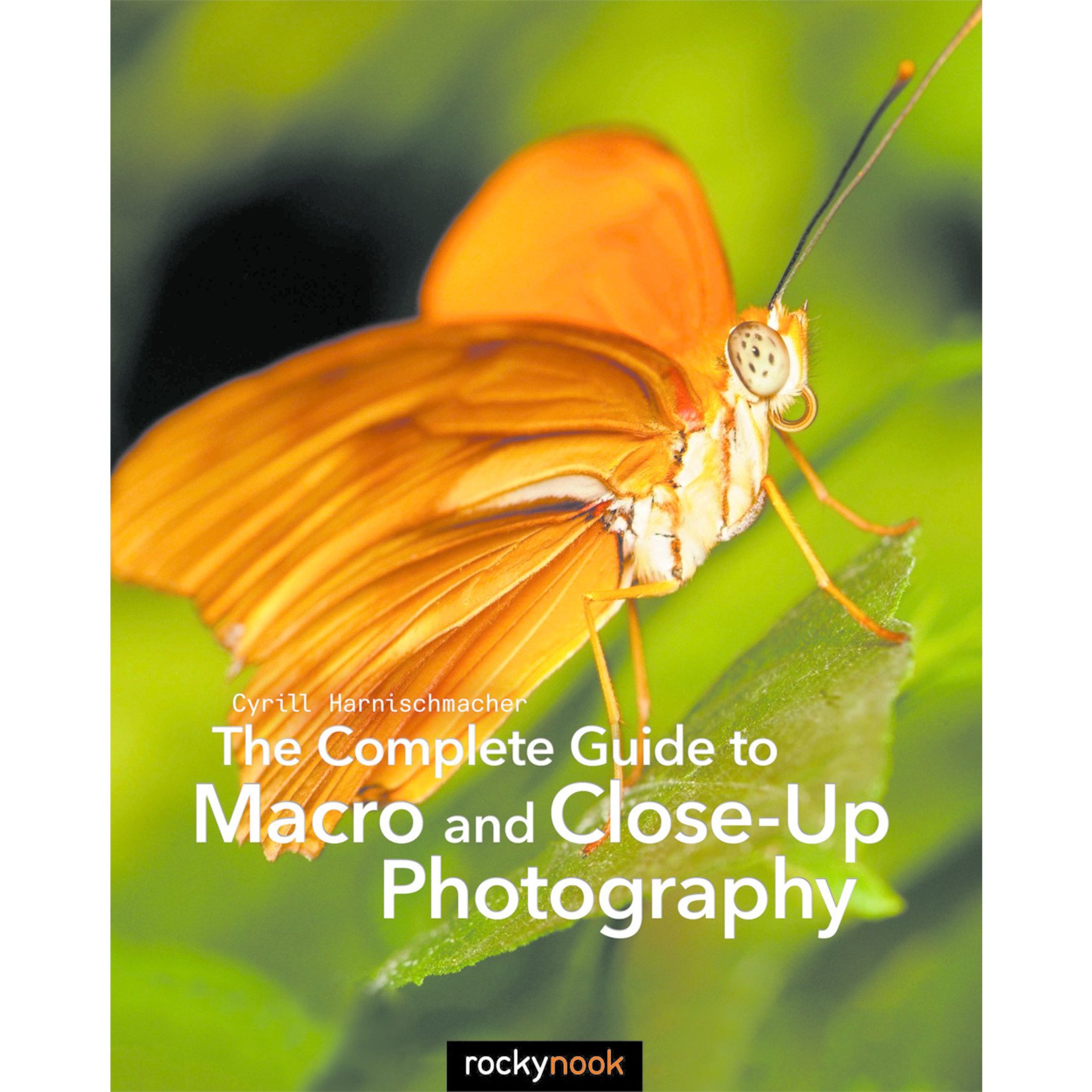 Rocky Nook The Complete Guide to Macro and Close-Up Photography