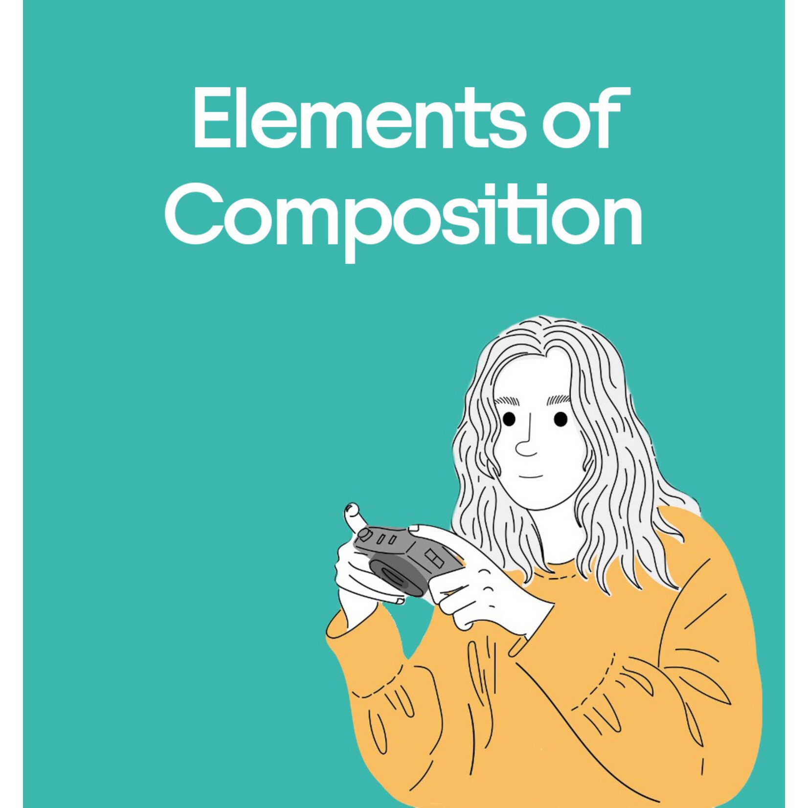 Elements of Composition - Class (2 hours)