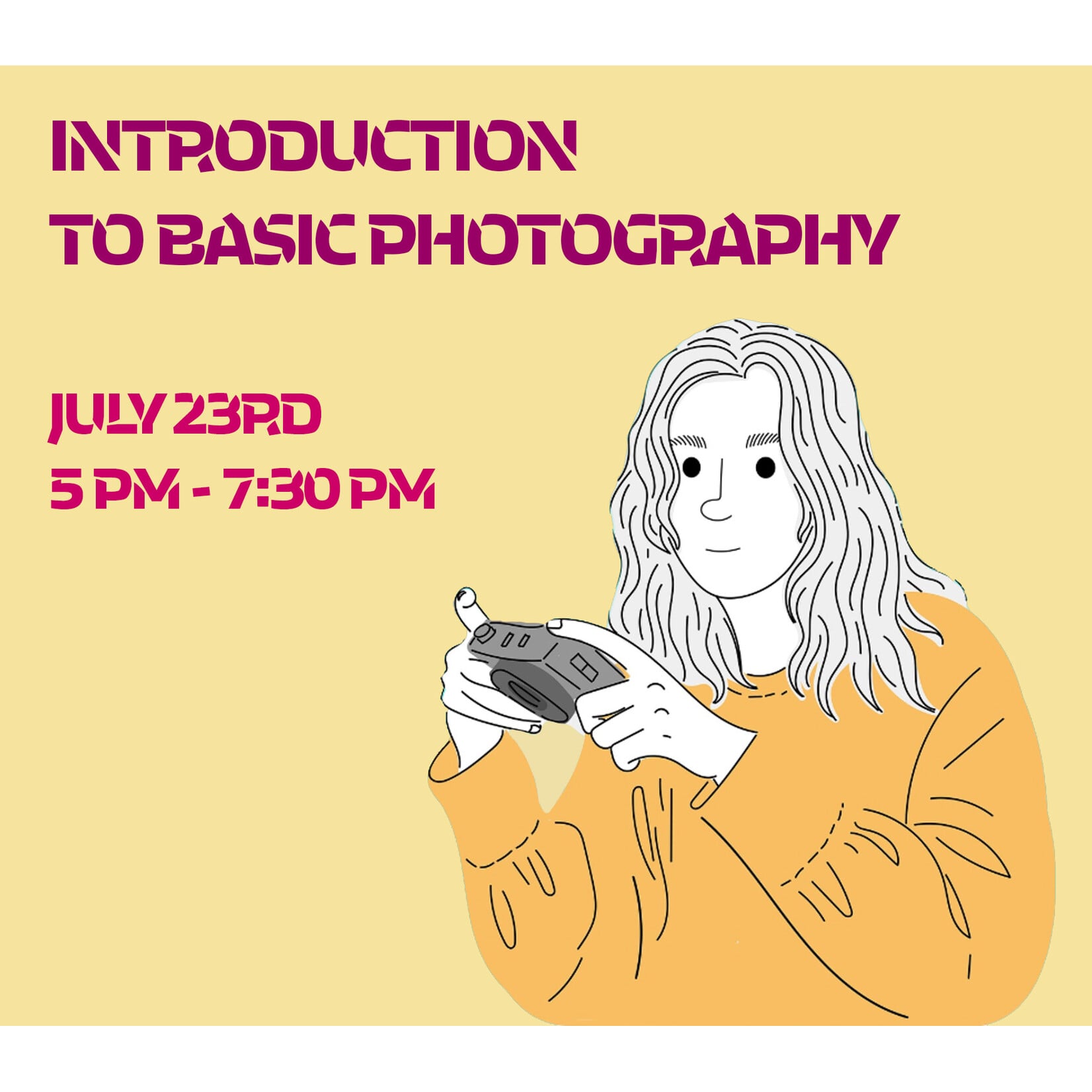Introduction to Basic Photography– Class (2.5 Hours)
