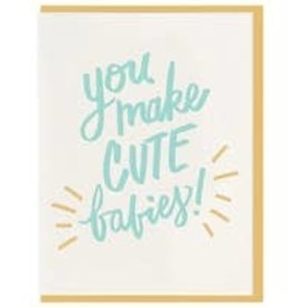 You Make Cute Babies Card