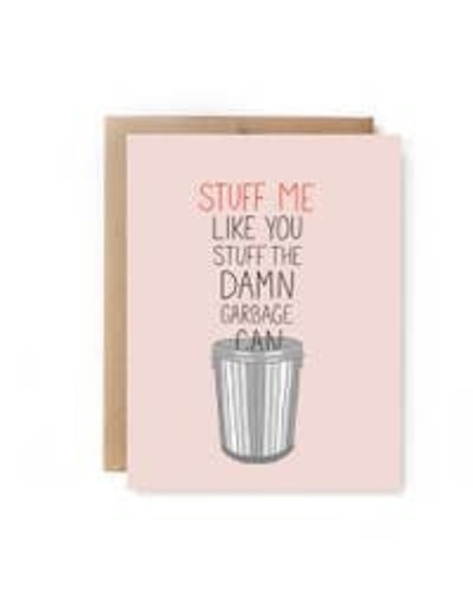 Stuff Me Like a Garbage Can Card