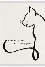 Cats are Jerks Card