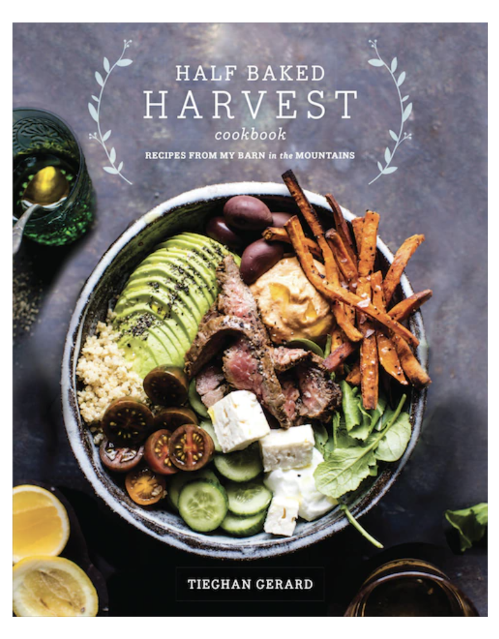 Half Baked Harvest: Recipes from My Barn in the Mountains