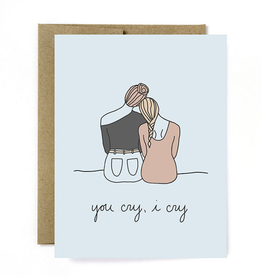 You Cry, I Cry Sympathy Card