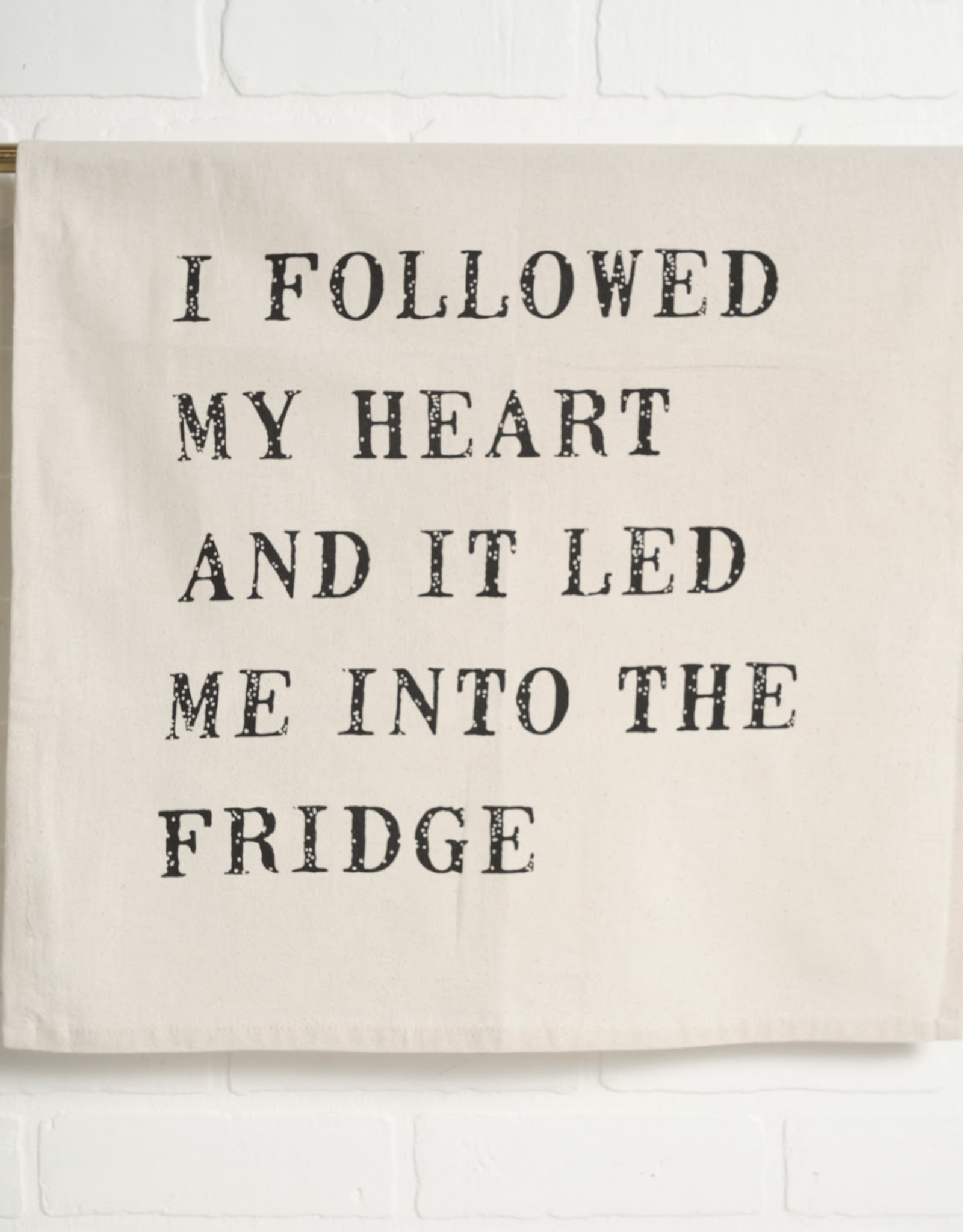 I Followed My Heart Tea Towel