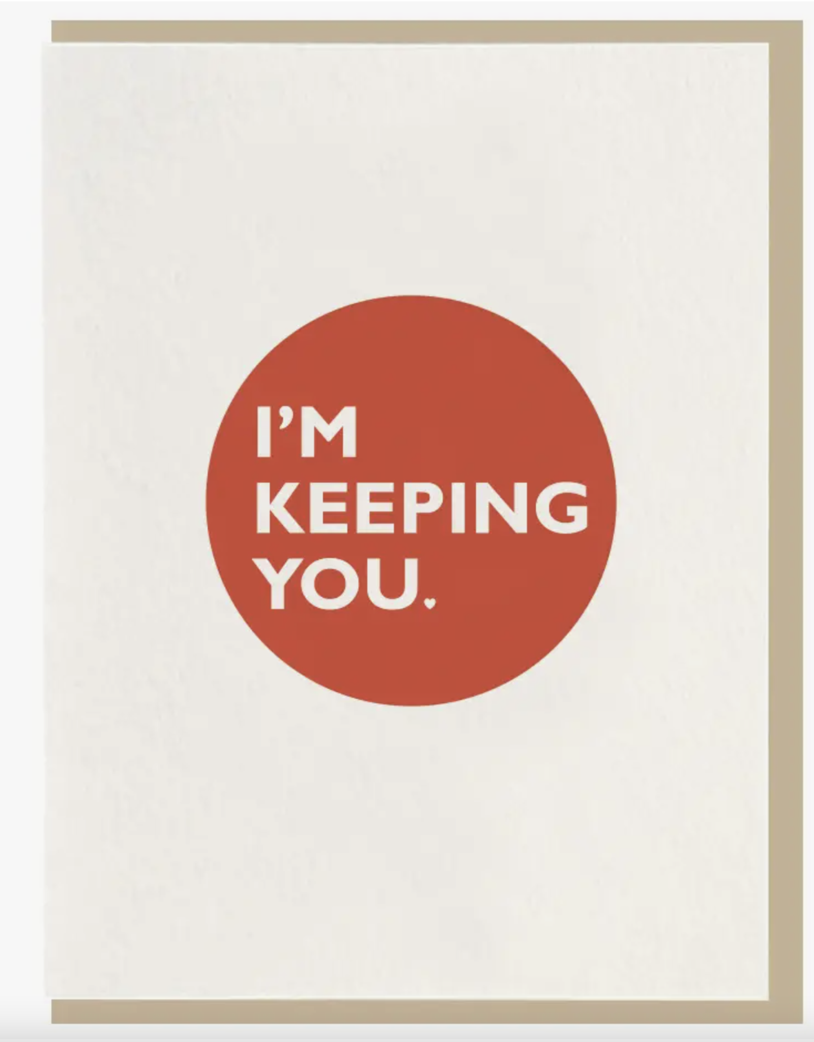 I'm Keeping You Card