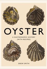 Oyster: A Gastronomic History (with Recipes)
