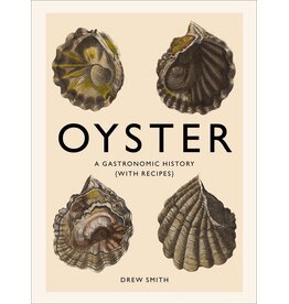 Oyster: A Gastronomic History (with Recipes)