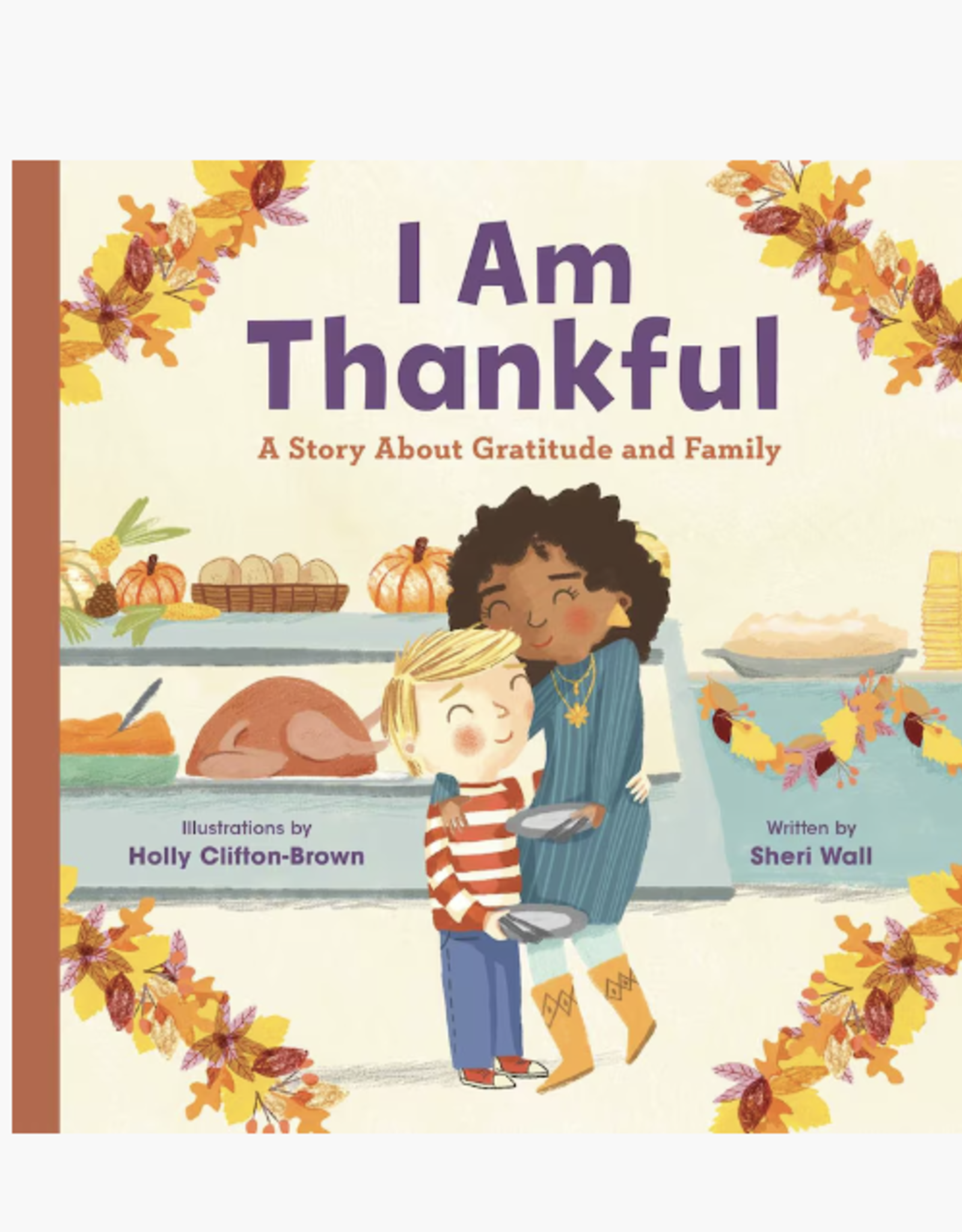 I Am Thankful: A Story About Gratitude and Family