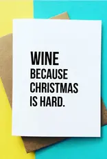 Christmas Is Hard - Wine Christmas Card