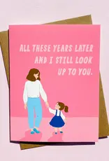 Still Look Up To You Mother's Day Card