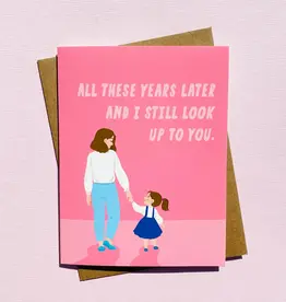 Still Look Up To You Mother's Day Card