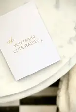 Ok, You Make Cute Babies