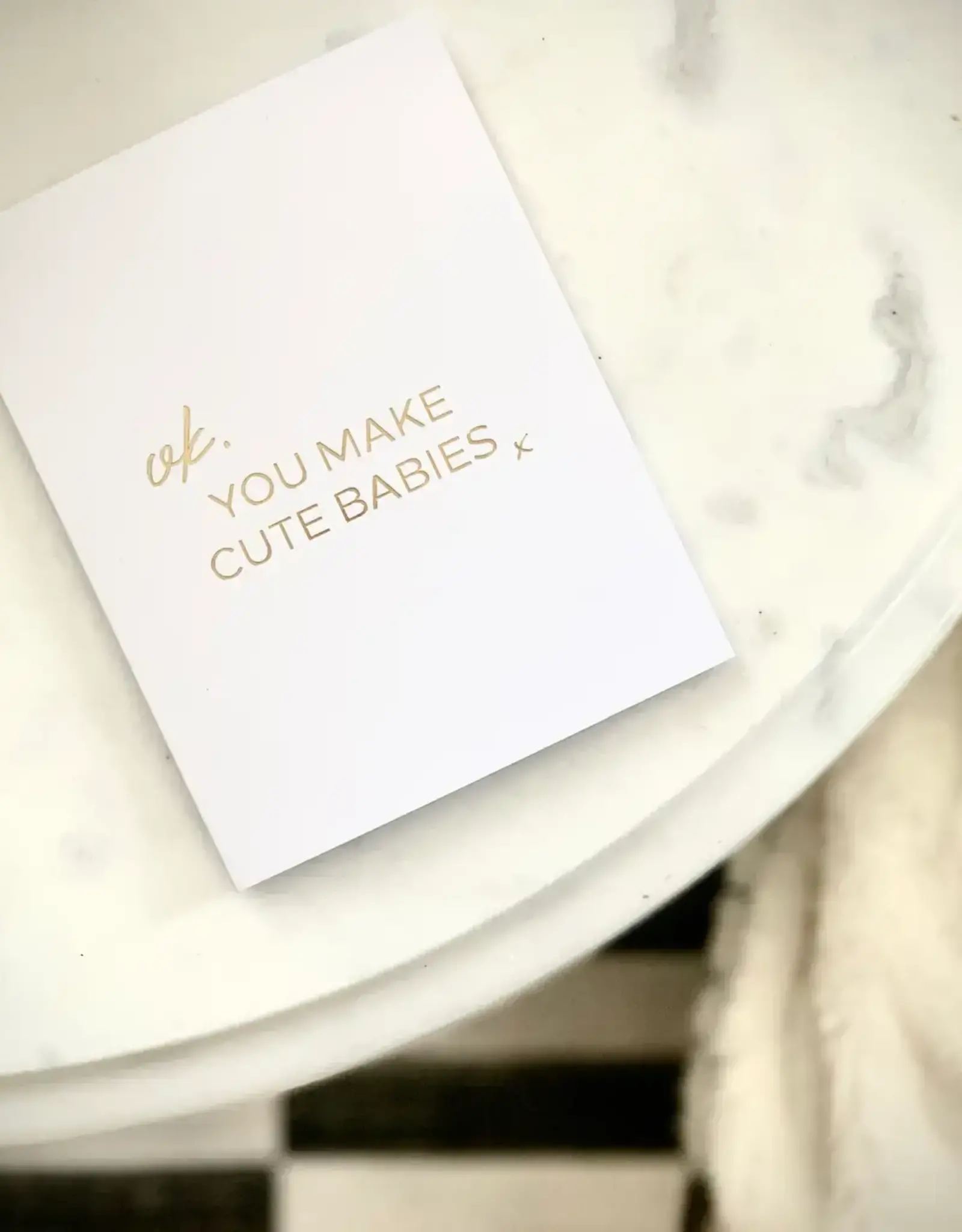 Ok, You Make Cute Babies