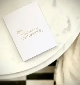 Ok, You Make Cute Babies