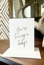 You're Having A Baby - Greeting Card