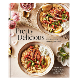 Pretty Delicious: Simple, Modern Mediterranean, Served with Style: A Cookbook