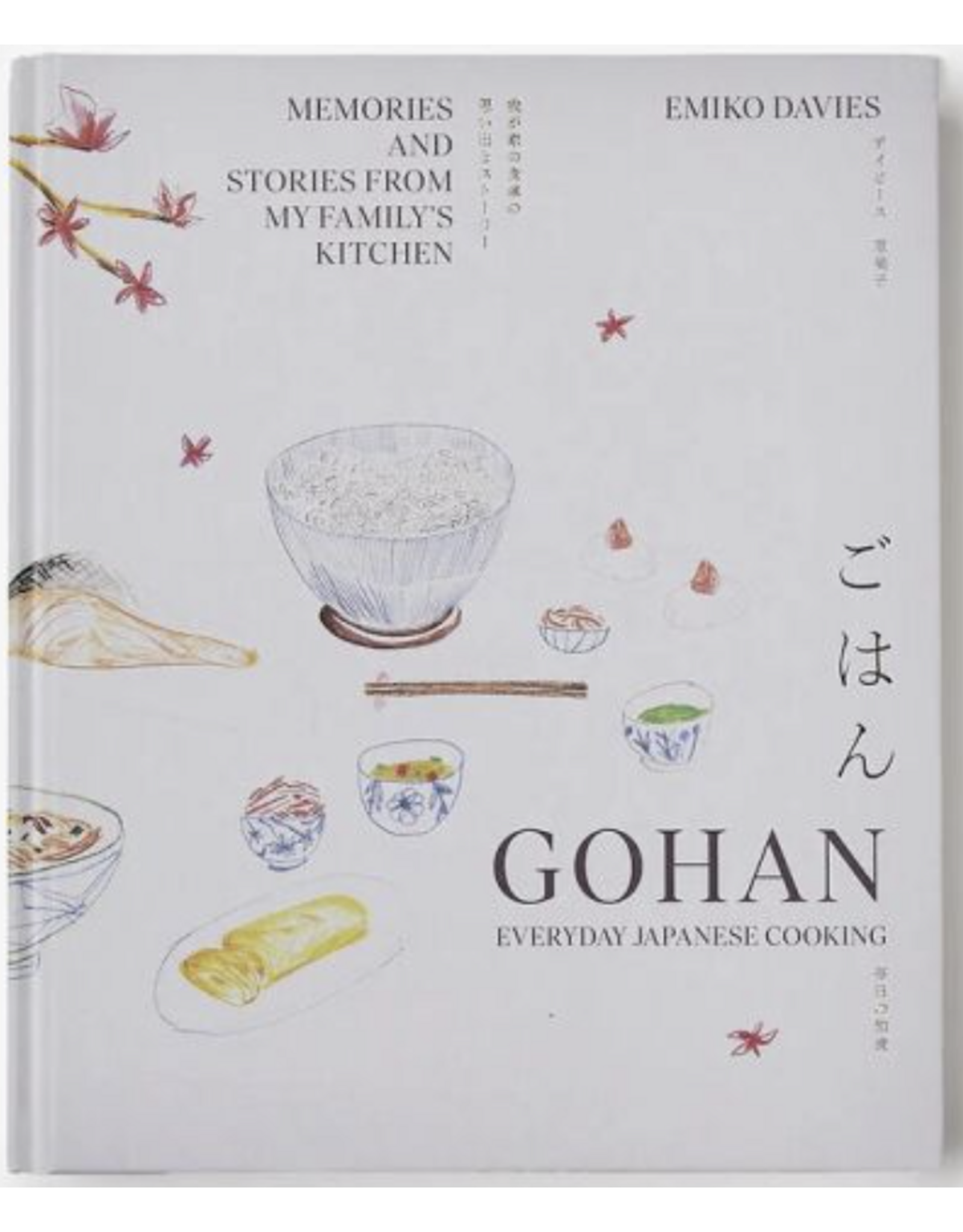 Gohan: Everyday Japanese Cooking: Memories and Stories from My Family's Kitchen by Emiko Davies