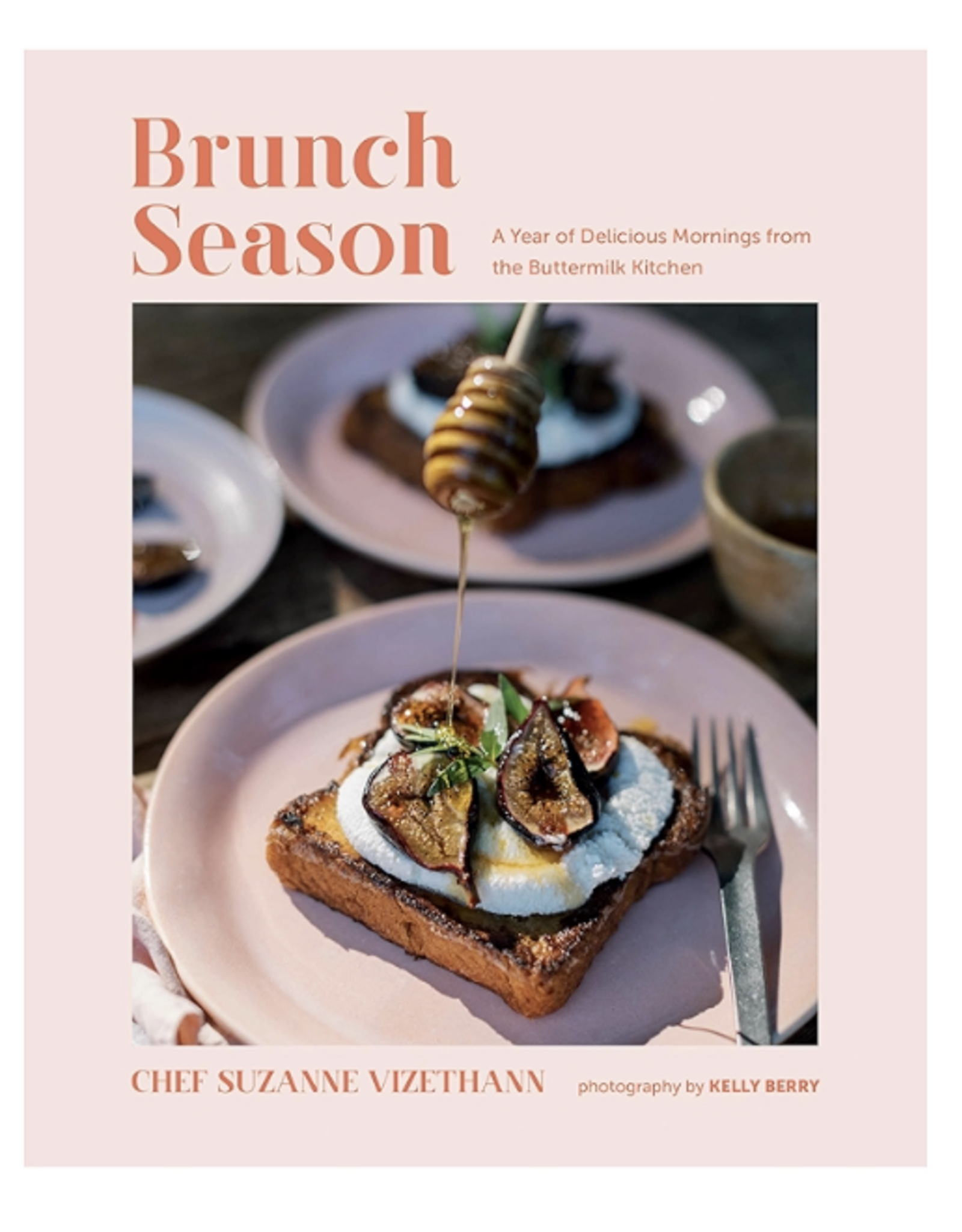 Brunch Season: A Year of Delicious Mornings from the Buttermilk Kitchen by Suzanne Vizethann