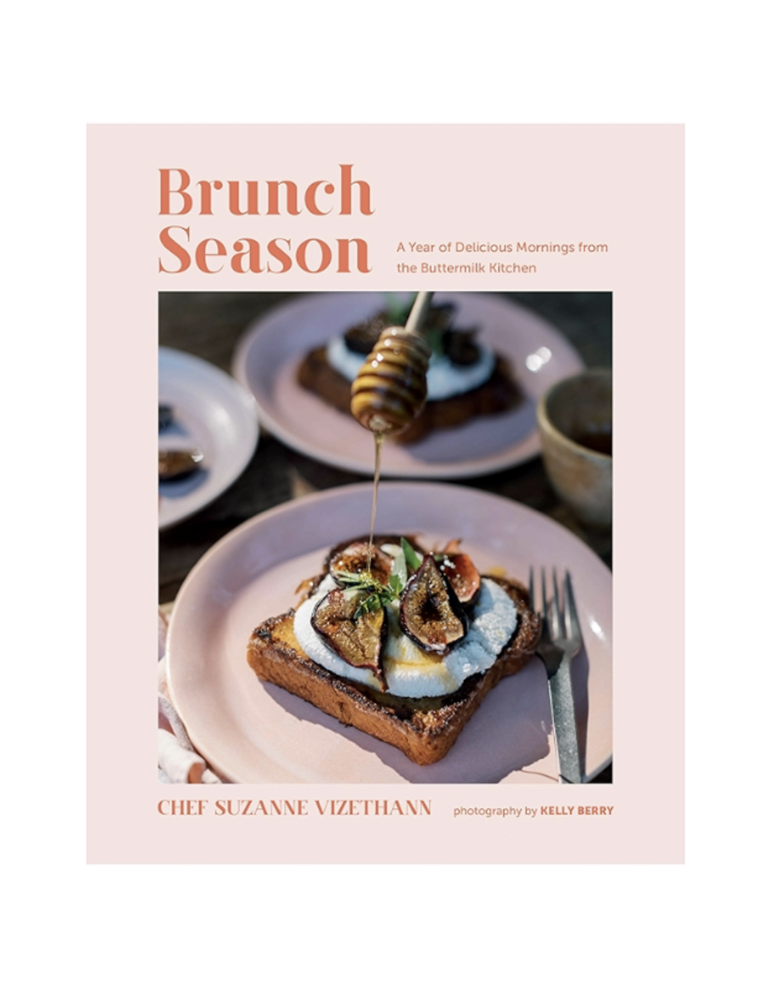 Brunch Season: A Year of Delicious Mornings from the Buttermilk Kitchen by Suzanne Vizethann