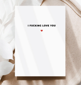 I Fucking Love You Card