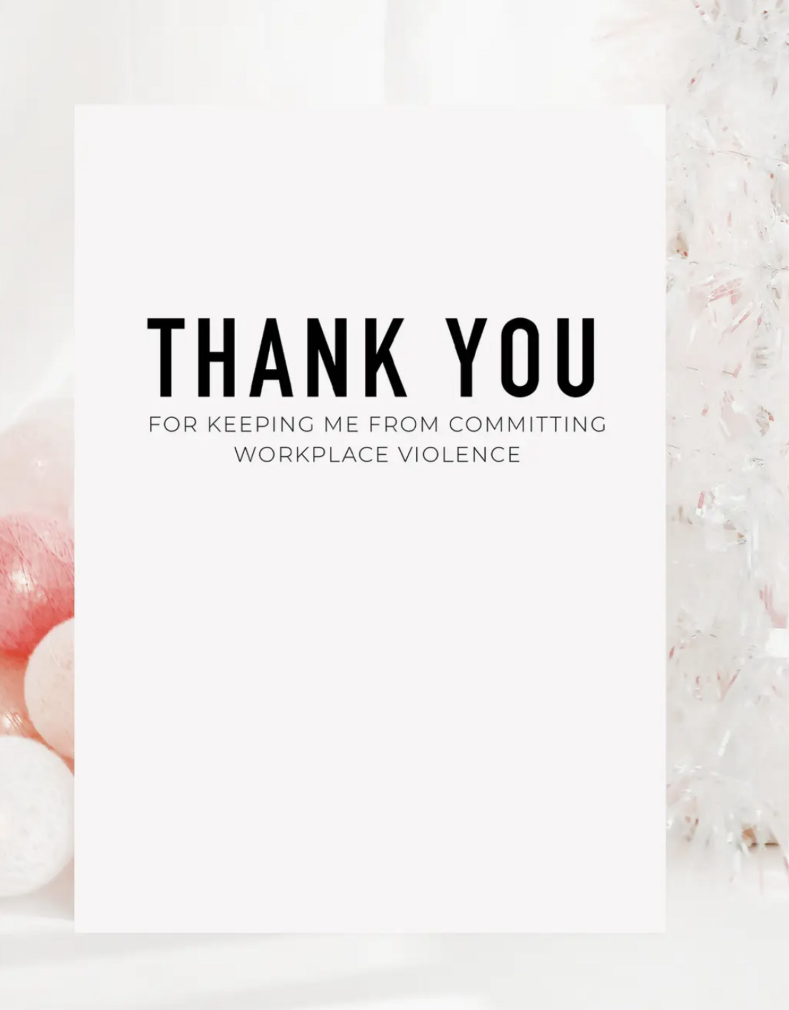 Thank You For Keeping Me From Committing Workplace Violence Card