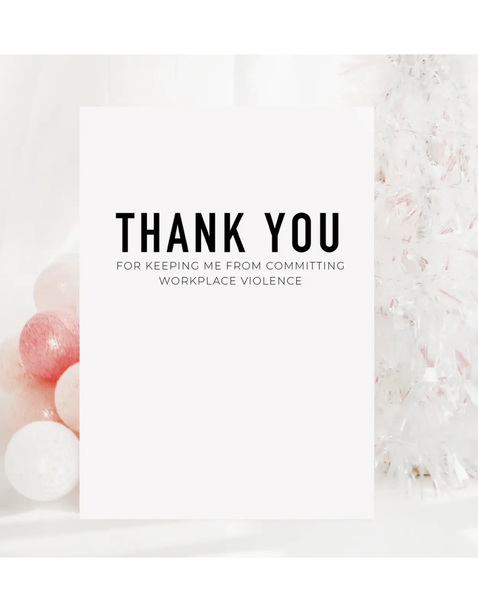 Thank You For Keeping Me From Committing Workplace Violence Card