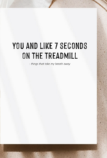 You And Like 7 Seconds On The Treadmill Card