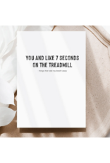 You And Like 7 Seconds On The Treadmill Card
