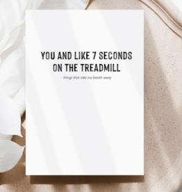 You And Like 7 Seconds On The Treadmill Card