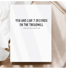 You And Like 7 Seconds On The Treadmill Card