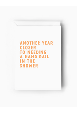 Another Year Closer To Needing A Hand Rail In The Shower Card