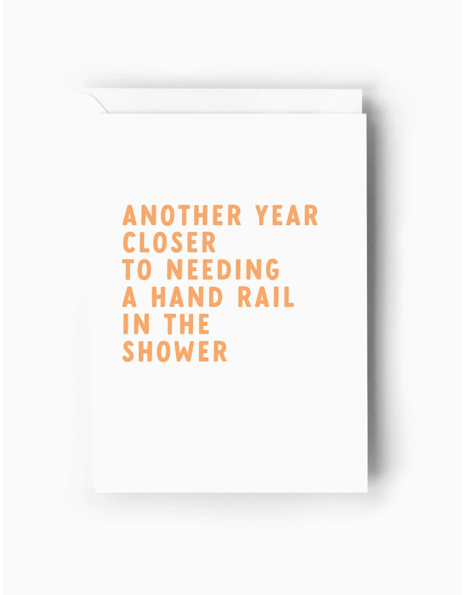 Another Year Closer To Needing A Hand Rail In The Shower Card