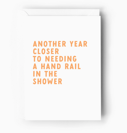 Another Year Closer To Needing A Hand Rail In The Shower Card